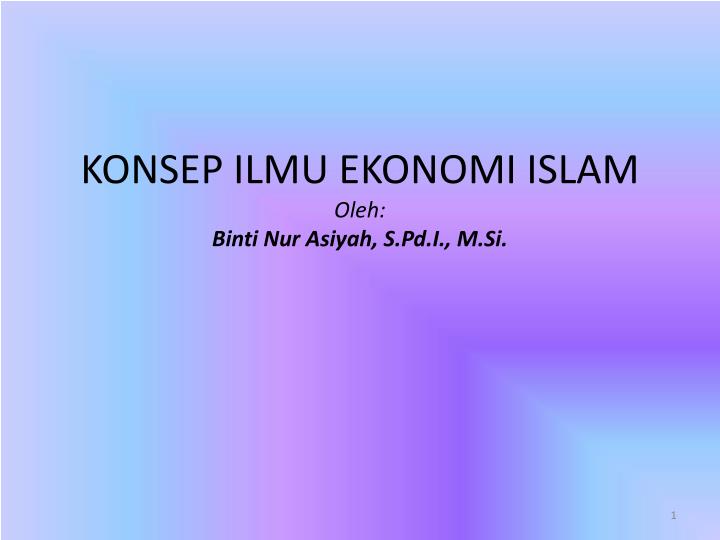 konsep ilmu ekonomi islam oleh binti nur asiyah s pd i m si