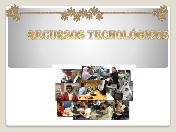 recursos tecnol gicos