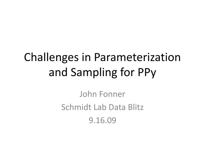 challenges in parameterization and sampling for ppy