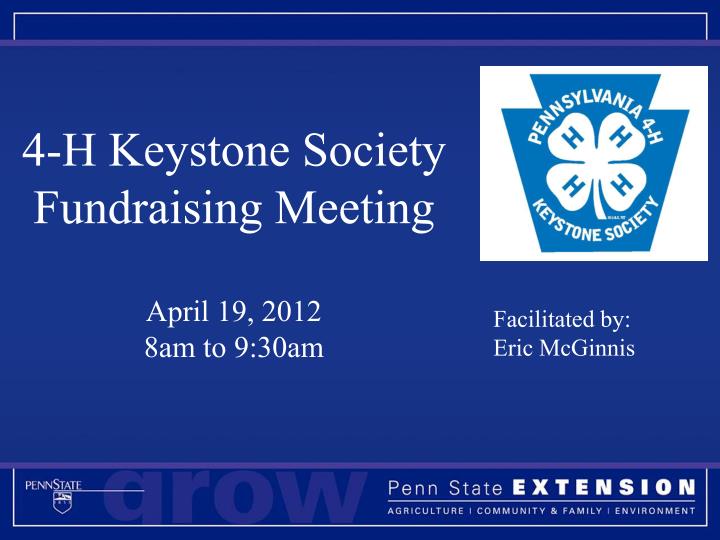 4 h keystone society fundraising meeting april 19 2012 8am to 9 30am