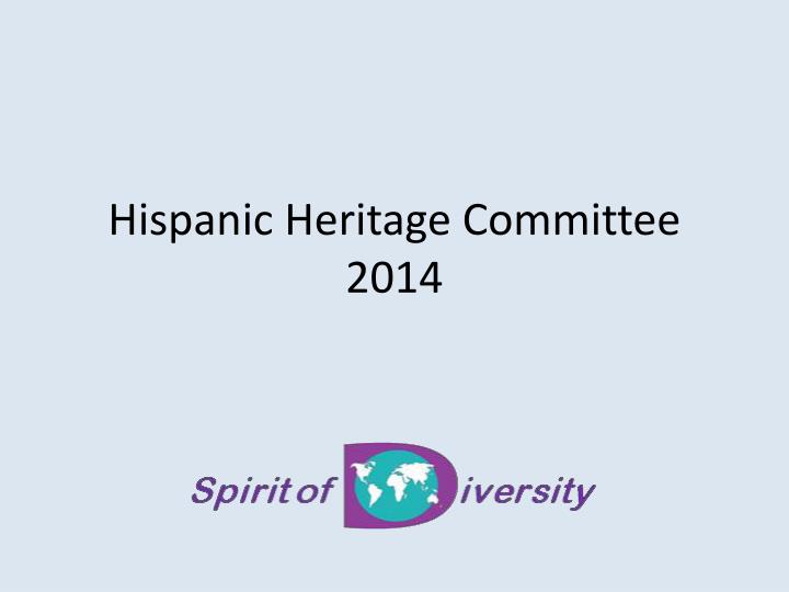 hispanic heritage committee 2014