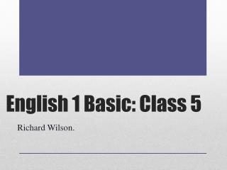 English 1 Basic: Class 5