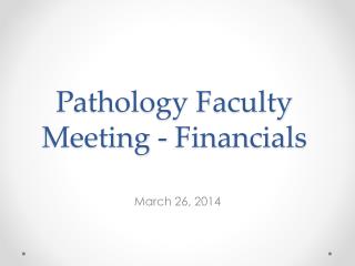 Pathology Faculty Meeting - Financials