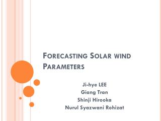 Forecasting Solar wind Parameters