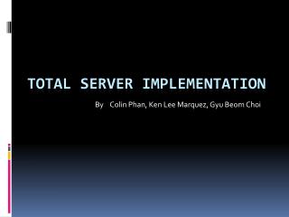 Total server implementation