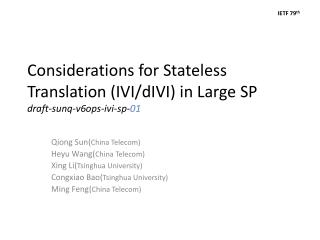 Considerations for Stateless Translation (IVI/dIVI) in Large SP draft-sunq-v6ops-ivi-sp- 01