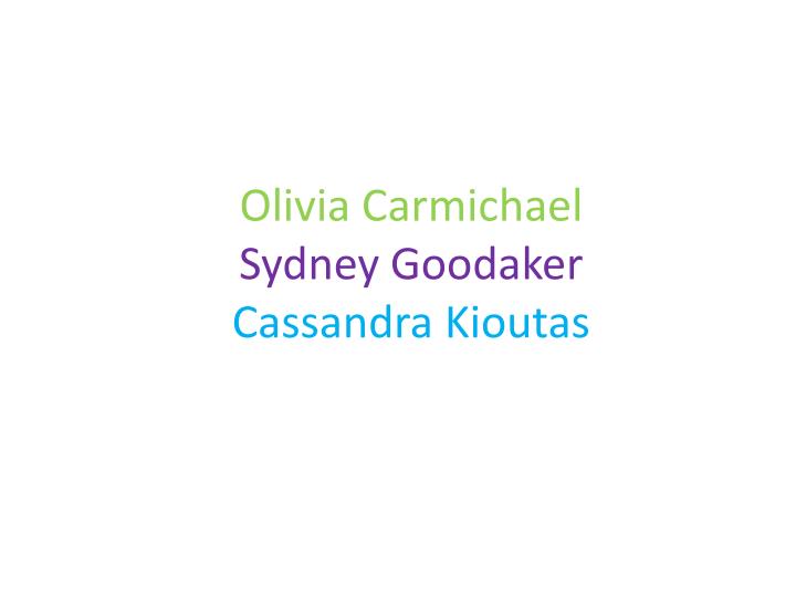 olivia carmichael sydney goodaker cassandra kioutas