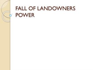 FALL OF LANDOWNERS POWER