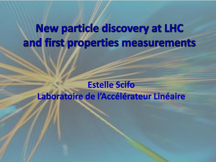 new particle discovery at lhc and first properties measurements