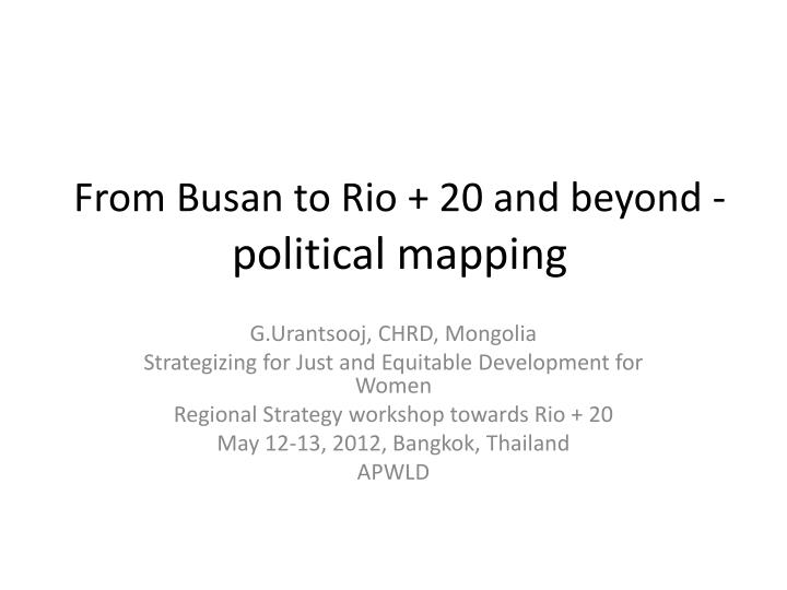 from busan to rio 20 and beyond political mapping