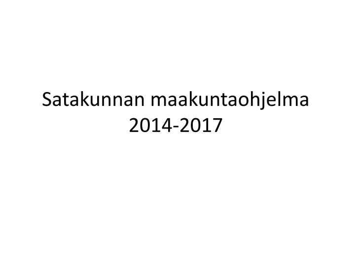 satakunnan maakuntaohjelma 2014 2017
