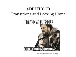 ADULTHOOD Transitions and Leaving Home