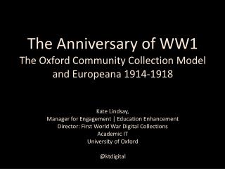 The Anniversary of WW1 The Oxford Community Collection Model and Europeana 1914-1918