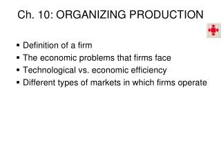 Ch. 10: ORGANIZING PRODUCTION