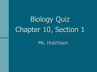 Biology Quiz Chapter 10, Section 1