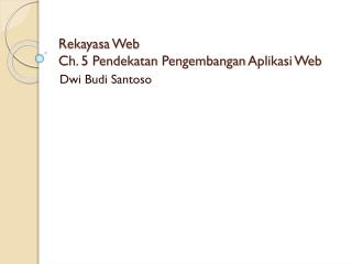 rekayasa web ch 5 pendekatan pengembangan aplikasi web