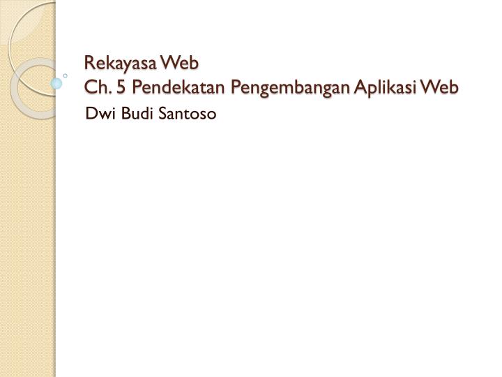 rekayasa web ch 5 pendekatan pengembangan aplikasi web