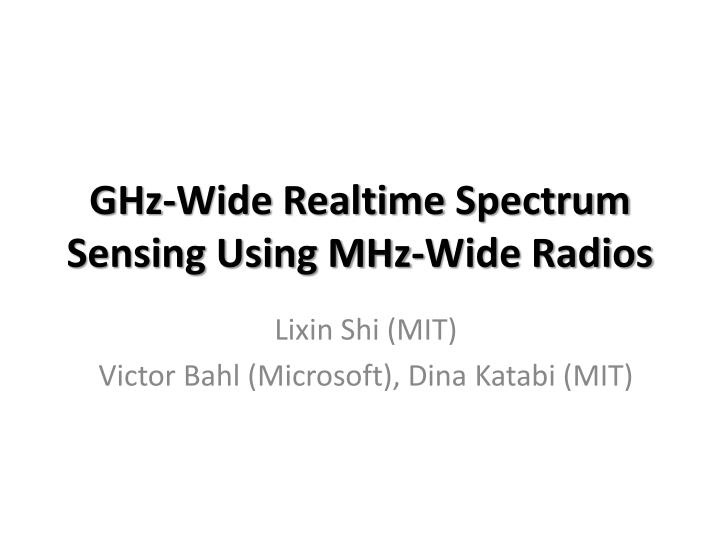 ghz wide realtime spectrum sensing using mhz wide radios