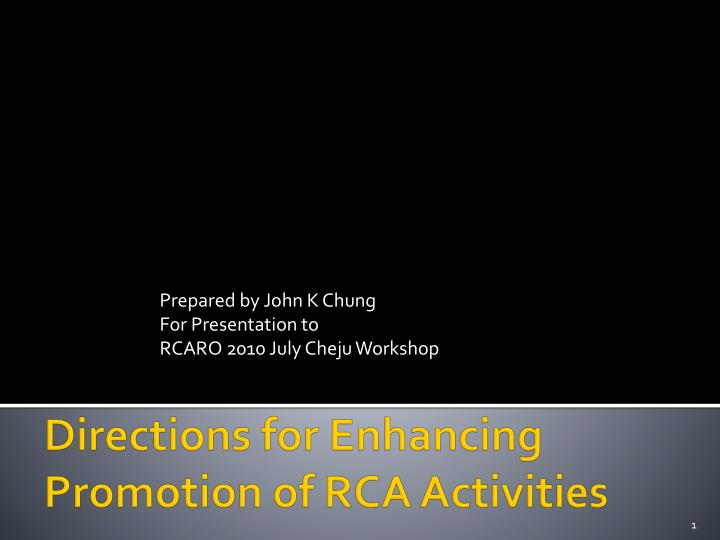 prepared by john k chung for presentation to rcaro 2010 july cheju workshop