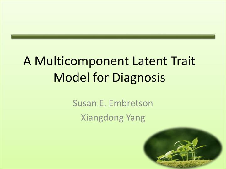 a multicomponent latent trait model for diagnosis