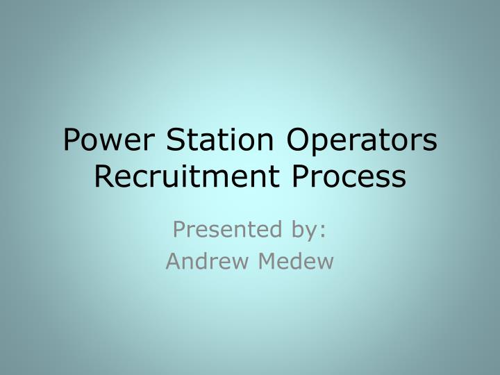 power station operators recruitment process