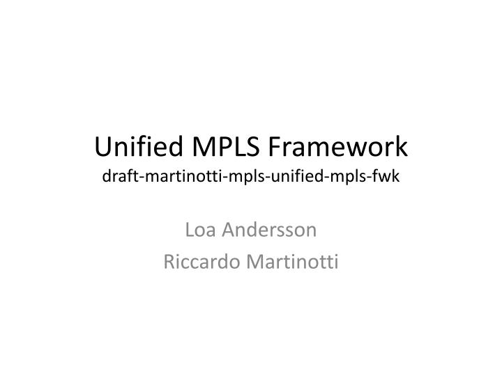 unified mpls framework draft martinotti mpls unified mpls fwk