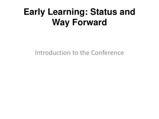 early learning status and way forward