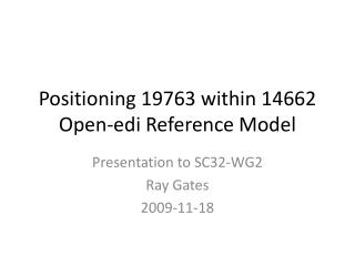 Positioning 19763 within 14662 Open- edi Reference Model