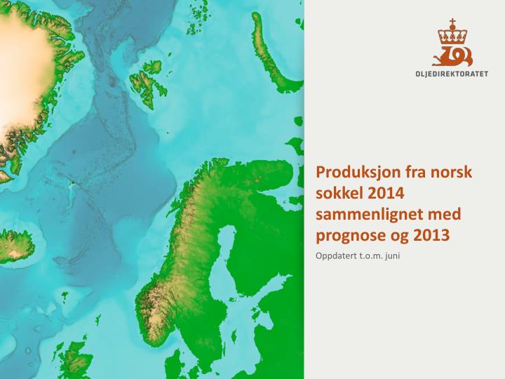 produksjon fra norsk sokkel 2014 sammenlignet med prognose og 2013