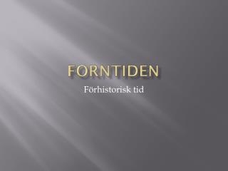 forntiden