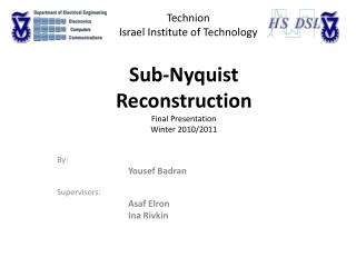 Sub- Nyquist Reconstruction Final Presentation Winter 2010/2011