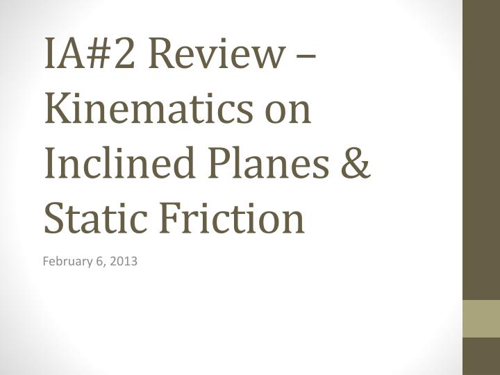 ia 2 review kinematics on inclined planes static friction