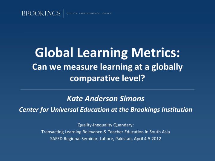 global learning metrics can we measure learning at a globally comparative level