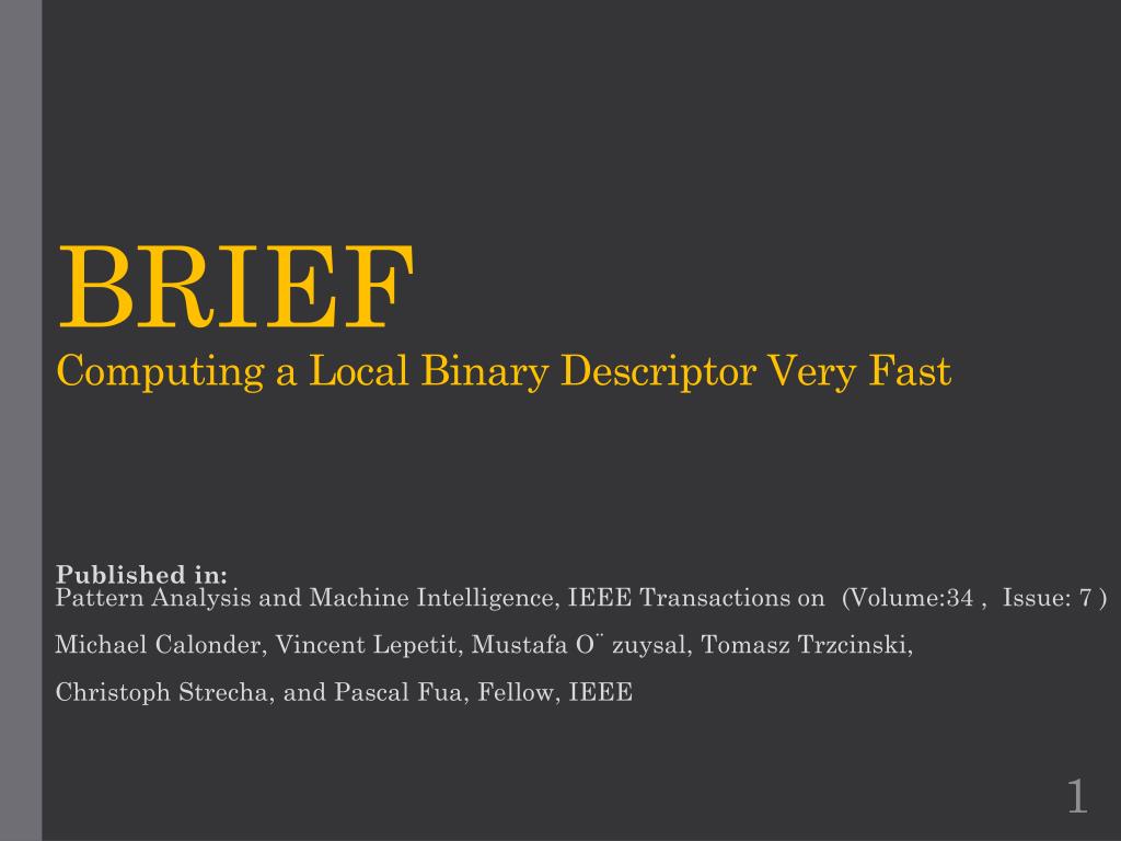 PPT - BRIEF Computing a Local Binary Descriptor Very Fast PowerPoint ...