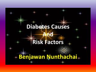 Diabetes Causes And Risk Factors Benjawan Nunthachai