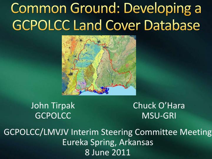 common ground developing a gcpolcc land cover database