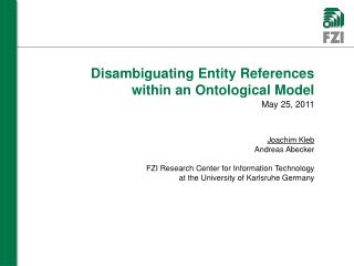 Disambiguating Entity References within an Ontological Model May 25, 2011