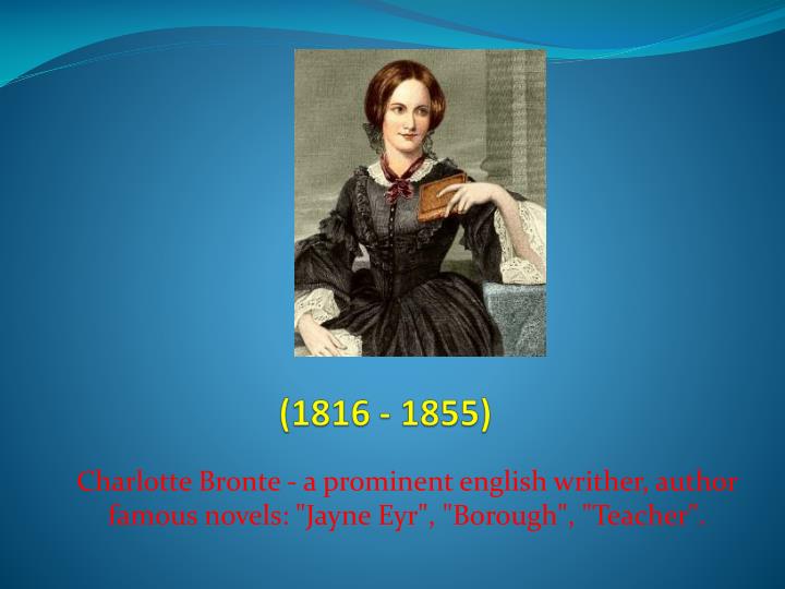 charlotte bronte a prominent english writher author famous novels jayne eyr borough teacher