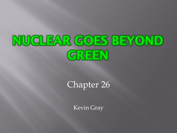 nuclear goes beyond green