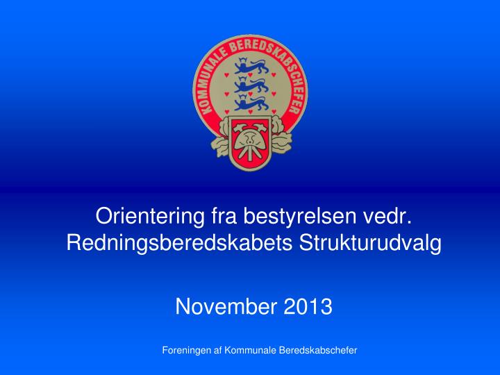 orientering fra bestyrelsen vedr redningsberedskabets strukturudvalg november 2013