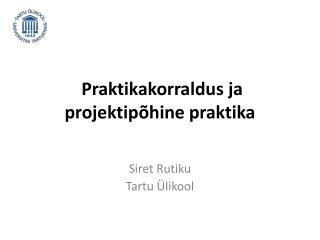 praktikakorraldus ja projektip hine praktika