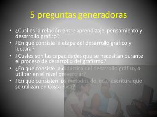 5 preguntas generadoras