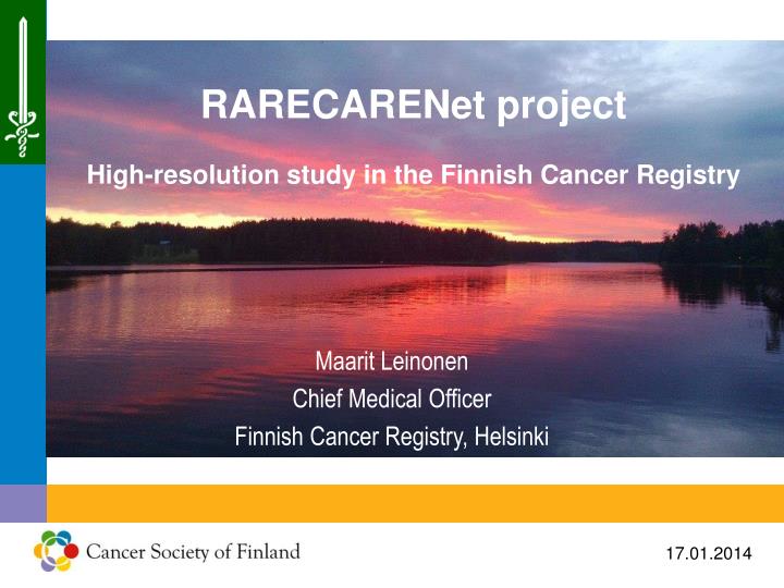 rarecarenet project high resolution study in the finnish cancer registry