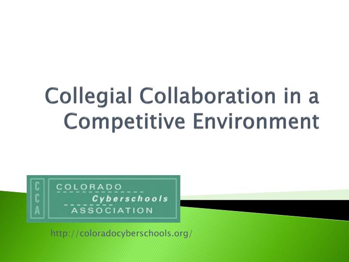 collegial collaboration in a competitive environment
