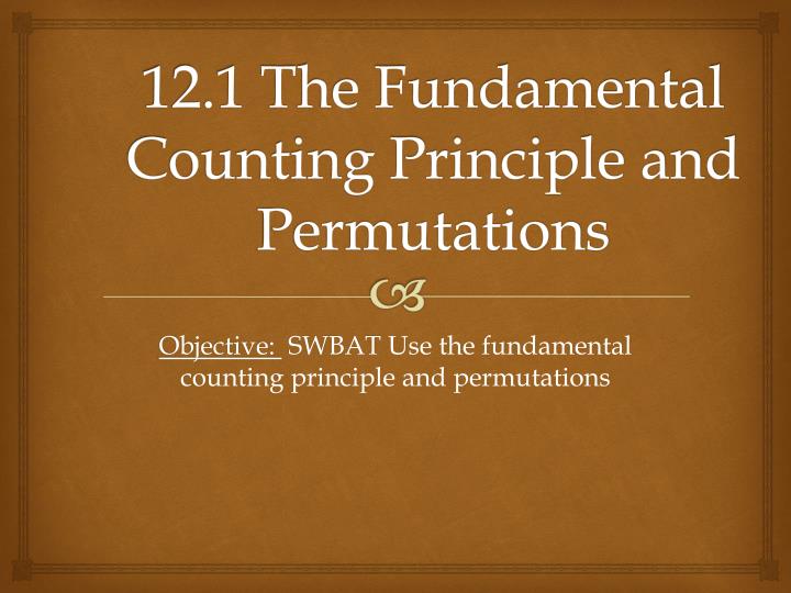 12 1 the fundamental counting principle and permutations