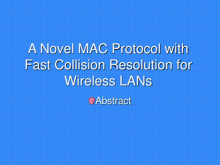a novel mac protocol with fast collision resolution for wireless lans