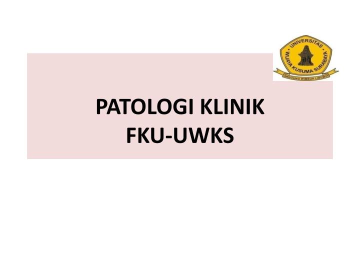 patologi klinik fku uwks