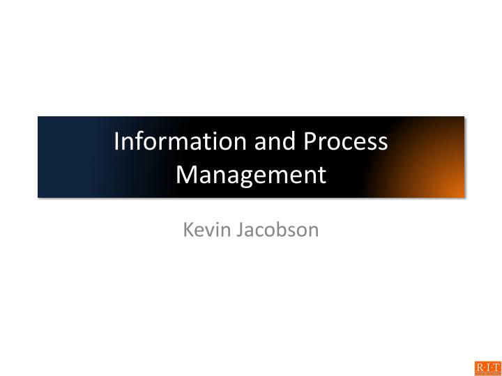 information and process management
