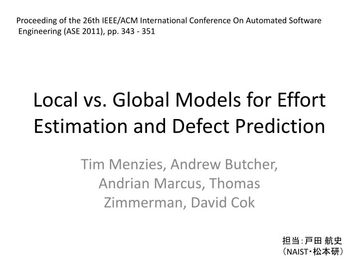 local vs global models for effort estimation and defect prediction