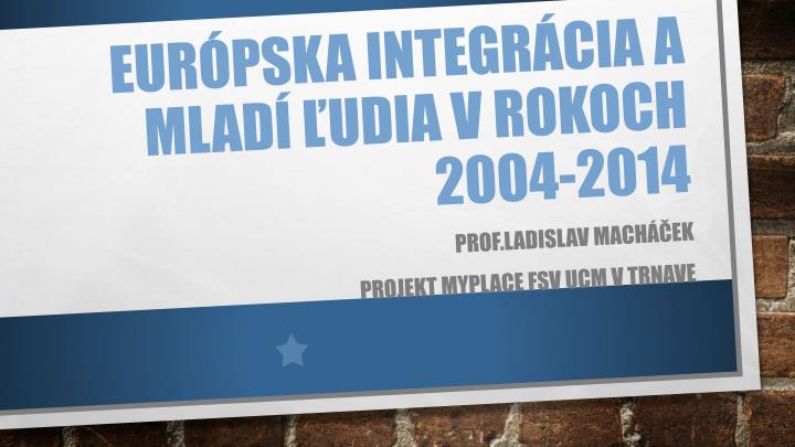 eur pska integr cia a mlad udia v rokoch 2004 2014